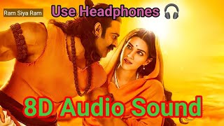 Ram Siya Ram (8D Audio Sound) _ Adipurush _ Prabhas _ Om Raut _ Sachet  _ Kriti _ Love Dose