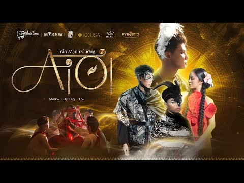 AI ƠI | TRẦN MẠNH CƯỜNG - MASEW - LoR - ĐẠT OZY | OFFICIAL VIDEO