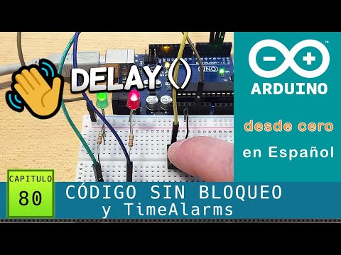 Arduino desde cero en Español - Capítulo 80 - Código sin bloqueo y Librería TimeAlarms