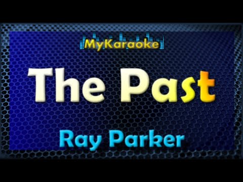 The Past – KARAOKE in the style of RAY PARKER