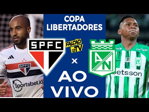 SÃO PAULO X ATLÉTICO NACIONAL AO VIVO DIRETO DO MORUMBI | LIBERTADORES | SÃO PAULO AO VIVO 4K