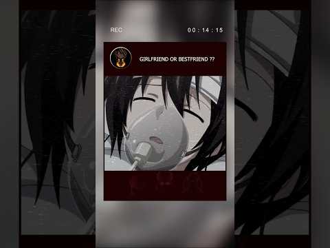 Girlfriend or Bestfriend ?? | #anime #animeedit
