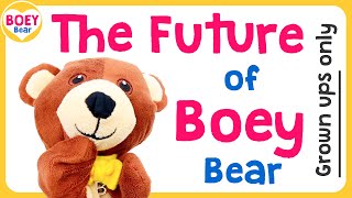 GROWN UPS only: The Future of Boey Bear
