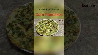 Super easy recipe: Corn pancakes