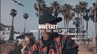 Dave East - What Is The Hold Up