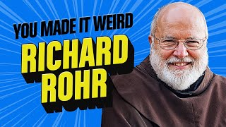 Pete Gets Spiritual with Richard Rohr | You Made It Weird