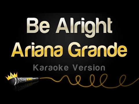 Ariana Grande – Be Alright (Karaoke Version)