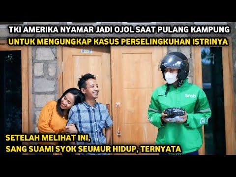 TKI AMERIKA NYAMAR JADI OJOL SAAT PULANG KAMPUNG UNTUK MENGUNGKAP KASUS PERSELINGKUHAN ISTRINYA !!