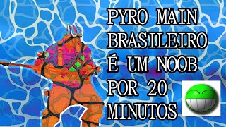 PYRO BRASILEIRO É NOOB POR 20 MINUTOS