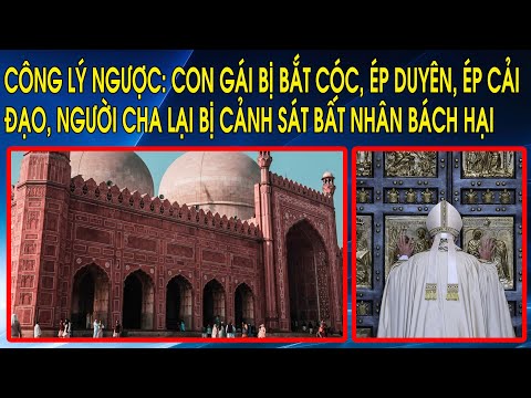 Công lý ngược: Con gái bị bắt cóc, ép duyên, ép cải đạo, người cha lại bị cảnh sát bất nhân bách hại