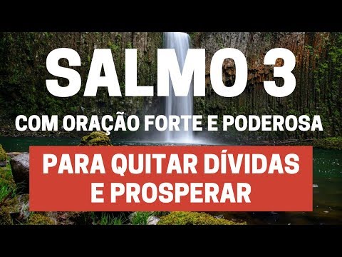 SALMO 3 - Para quitar dívidas e prosperar - Com Oração Forte e Poderosa