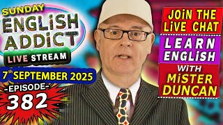 English Addict Episode 382 -🔴LIVE STREAM / SUNDAY 7th SEPTEMBER 2025 / Learn English & chat