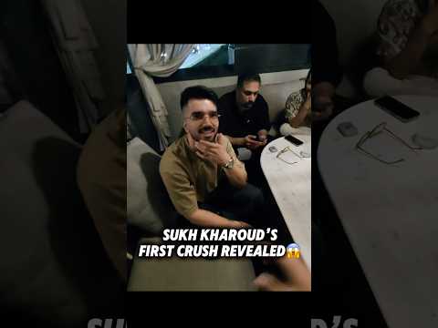 I revealed Sukh Kharoud’s first crush😱🔥
