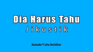 Jikustik - Dia Harus Tahu (Karaoke HD)