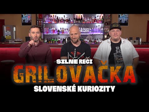 Grilovačka #41 - SLOVENSKÉ KURIOZITY