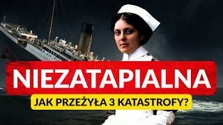 PRZEŻYŁA 3 KATASTROFY ◀🌎 Olympic, Titanic, Britannic - NIEZATAPIALNA Violet Jessop