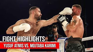 YUSUF ATMIS VS. MOJTABA KARIMI  | FIGHT HIGHLIGHTS