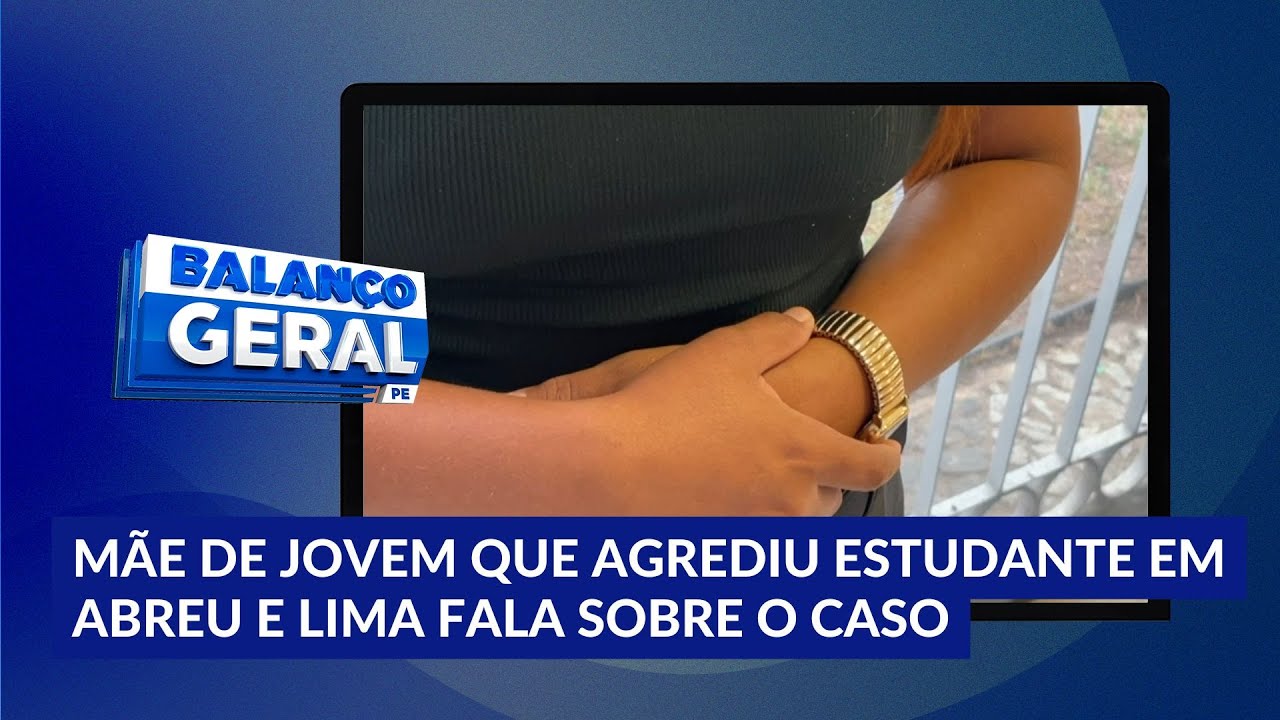 Abreu e Lima: M&atilde;e de jovem que agrediu estudante fala sobre o caso