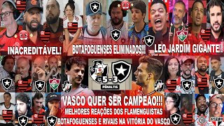 REAÇÕES FLAMENGUISTAS BOTAFOGUENSES ELIMINADOS AO BOTAFOGO 3X5 VASCO NOS PENALTIS COM LEO JARDÍM !!