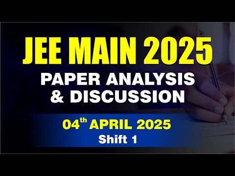🔴 JEE Main 2025 Paper Analysis & Discussion | 04th April 2025 | Shift 1 | CP Kota