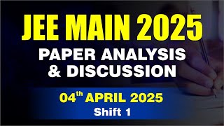 🔴 JEE Main 2025 Paper Analysis & Discussion | 04th April 2025 | Shift 1 | CP Kota