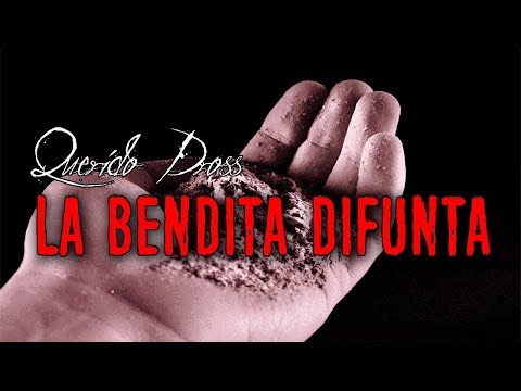 Querido Dross: La Bendita Difunta