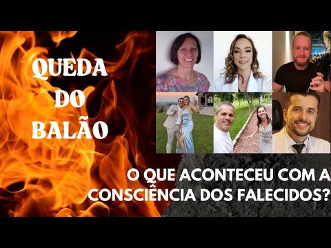 Análise Espiritual - Onde estão  as consciências dos mortos pelo acidente de balão?