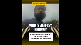 Ex-Cop Turned PI Jeffrey Brown Accused of Stalking The Hadleys