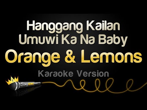 Orange & Lemons – Hanggang Kailan, Umuwi Ka Na Baby (Karaoke Version)