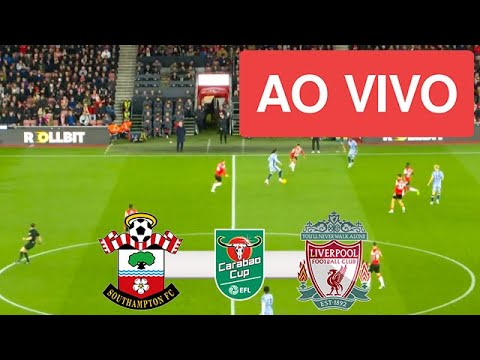 SOUTHAMPTON VS LIVERPOOL AO VIVO (COM IMAGENS !!!) COPA DA LIGA INGLESA 24/25 -ASSISTA AGORA!