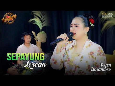 SEPAYUNG LOROAN | Cover Yeyen Ismantoro | Tengdung Sandiwara | Edisi 2024
