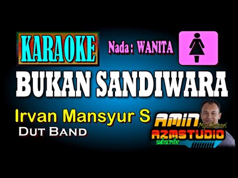 BUKAN SANDIWARA KARAOKE Irvan Mansyur S Nada WANITA