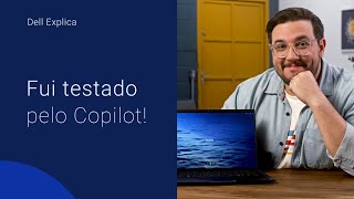 DELL EXPLICA: BATE PAPO COM COPILOT - PORQUE FAZER O UPGRADE PARA UM PC COM INTELIGENCIA ARTIFICIAL