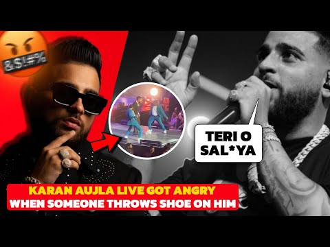 Karan Aujla Live Got Angry When Someone Throws Shoe On His Face At London Show | Karan Aujla Reply