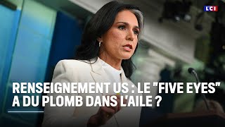 Renseignement US : le "Five eyes" a du plomb dans l'aile ?｜LCI