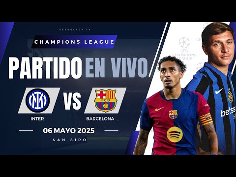 🔴 INTER VS BARCELONA PARTIDO EN VIVO / CHAMPIONS LEAGUE SEMIFINAL - JUEGA LAMINE YAMAL