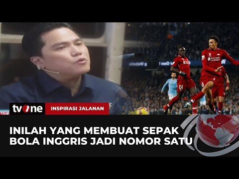 Erick Thohir Beberkan Kenapa Sepak Bola Inggris Jadi Nomor Satu | Inspirasi Jalanan tvOne