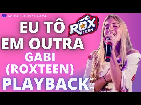 EU TO EM OUTRA – GABI ROXTEEN (LUCCAS NETO) – PLAYBACK KARAOKE INSTRUMENTAL