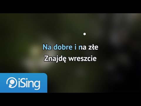 Anna Jurksztowicz – Na dobre i na złe (karaoke iSing)