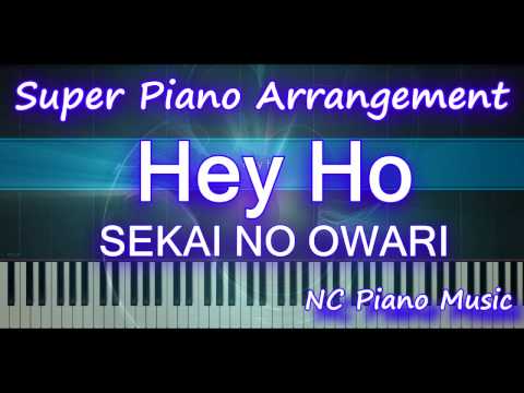 【超絶ピアノ】 SEKAI NO OWARI 「Hey Ho」 (Transcendental piano  arrangement)【フル full】