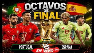 OCTAVOS DE FINAL:  PORTUGAL VS ESPAÑA
