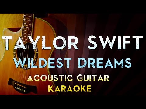 Wildest Dreams – Taylor Swift | Higher Key Acoustic Guitar Karaoke Instrumental Lyrics Cover