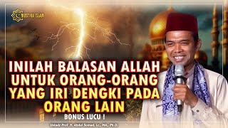 HUKUMAN ALLAH BAGI ORANG YANG IRI DENGKI PADA ORANG LAIN. Ceramah Ustadz Abdul Somad