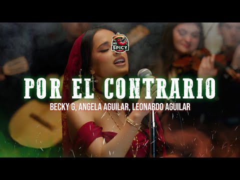 Becky G, Angela Aguilar, Leonardo Aguilar - POR EL CONTRARIO (Letra/Lyrics)