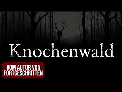 unheimliche Horrorgeschichte: Knochenwald Teil 01-04 | Creepypasta