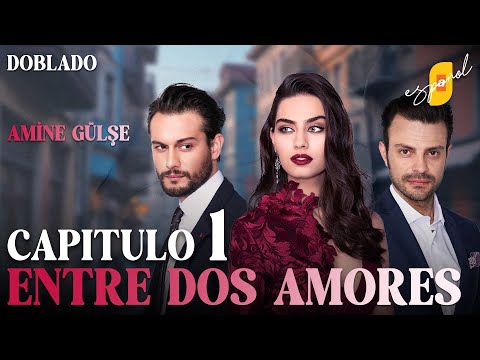 Entre Dos Amores | İkisini de Sevdim - Capítulo 1 | Doblado