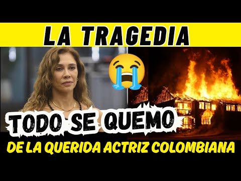 ASI FUE LA TRAGEDIA DE LA QUERIDA ACTRIZ DE BETTY LA FEA; Todo se quemo.