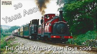 The Great Welsh Steam Tour 2006: looking back 20 years later!