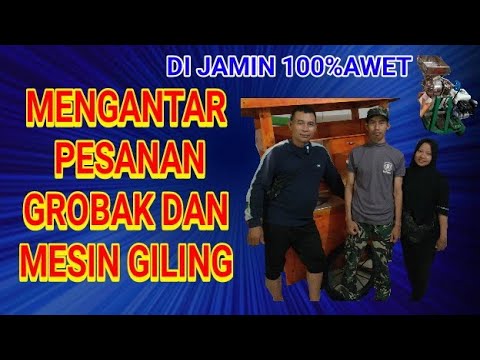 MENGIRIM PESANAN GROBAK DAN MESIN GILING