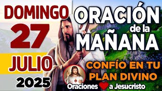 oración de la mañana del día Domingo 27 de Julio de 2025 + Mi única respuesta es VOLVER a Ti, Señor